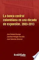 Banca Central Colombiana en una Decada de Expansion 2003 2013
