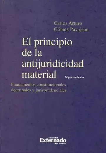 El Principio de la Antijuricidad Material. Fundamentos Constitucionales, Doctrinales y Jurisprudenciales