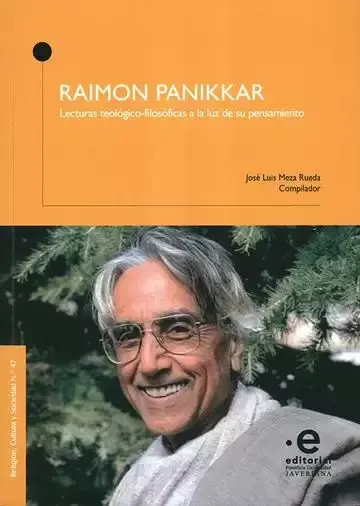 Raimon Panikkar. Lecturas Teológico-Filosóficas a la Luz de Su Pensamiento