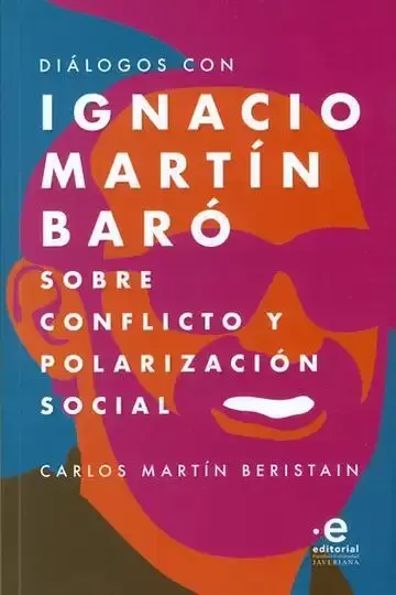Diálogos con Ignacio Martín Baró Sobre Conflicto y Polarización Social