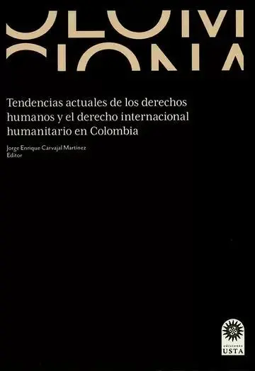 Tendencias Actuales de los Derechos Humanos y el Derecho Internacional Humanitario en Colombia