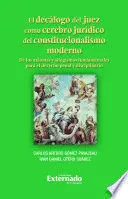 El Decalogo del Juez Como Cerebro Juridico del Constitucionalismo Moderno
