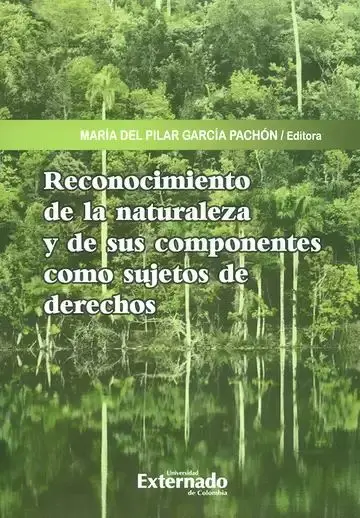 Reconocimiento de la Naturaleza y de Sus Componentes Como Sujetos de Derechos