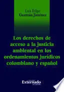 LOS DERECHOS DE ACCESO A LA JUSTICIA AMBIENTAL EN LOS ORDENAMIENTOS JURIDICOS COLOMBIANO Y ESPAÑOL