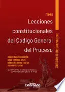 Lecciones Constitucionales del Codigo General del Proceso Tomo I