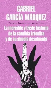 LA INCREÍBLE Y TRISTE HISTORIA DE LA CÁNDIDA ERÉNDIRA Y DE SU ABUELA DESALMADA LA INCREÍBLE Y TRISTE HISTORIA DE LA CÁNDIDA ERÉNDIRA Y DE SU ABUELA DESALMADA