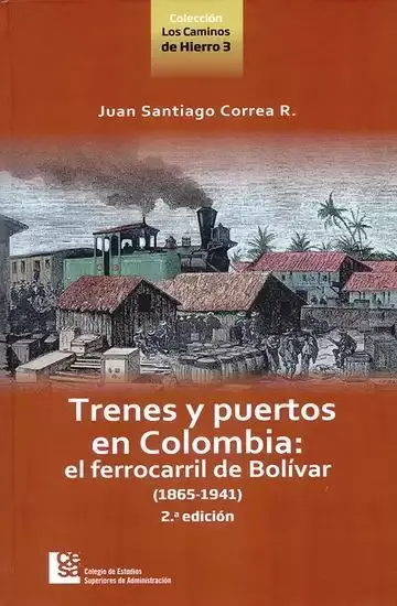 Trenes y Puertos en Colombia: el Ferrocarril de Bolívar (1865-1941)