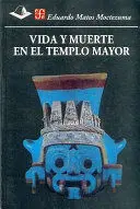 VIDA Y MUERTE EN EL TEMPLO MAYOR VIDA Y MUERTE EN EL TEMPLO MAYOR