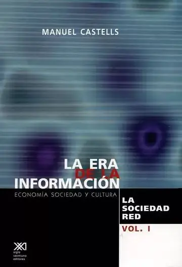 La Era de la Información. La Sociedad Red. Vol. i