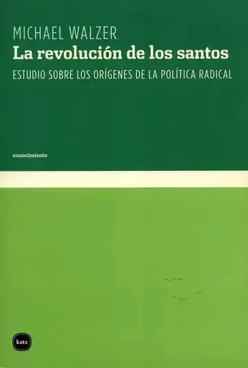 La Revolución de los Santos. Estudios Sobre los Orígenes de la Política Radical