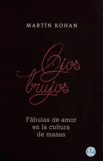 Ojos Brujos Fabulas de Amor en la Cultura de Masas