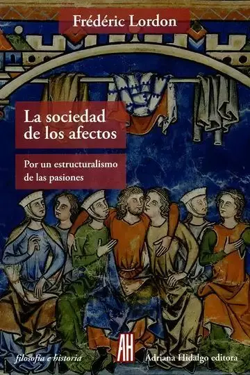 La Sociedad de los Afectos. Por un Estructuralismo de las Pasiones