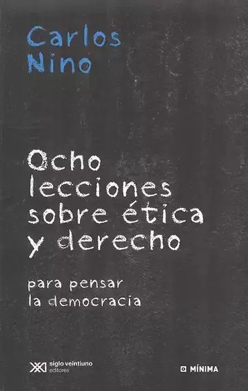 Ocho Lecciones Sobre Ética y Derecho. Para Pensar la Democracia