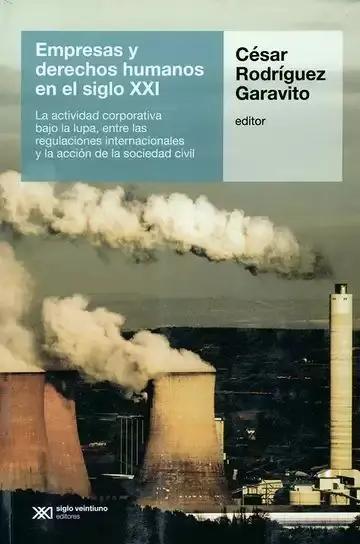 Empresas y Derechos Humanos en el Siglo Xxi. La Actividad Corporativa Bajo la Lupa