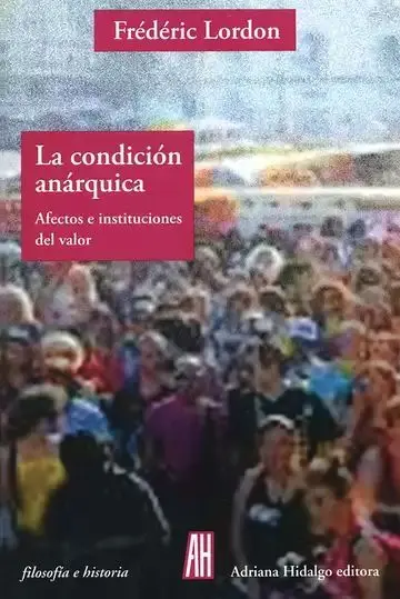 La Condición Anárquica. Afectos e Instituciones del Valor