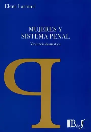 Mujeres y Sistema Penal. Violencia Doméstica