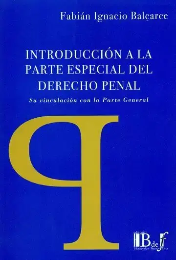 Introducción a la Parte Especial del Derecho Penal. Su Vinculación con la Parte General
