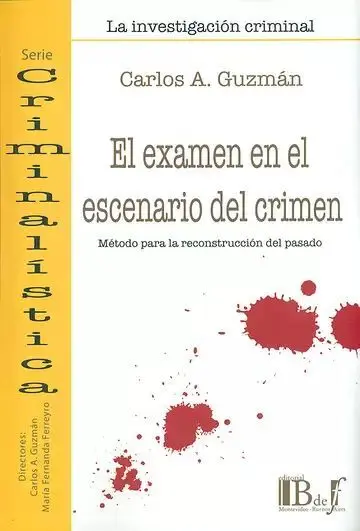 El Examen en el Escenario del Crimen. Método para la Reconstrucción del Pasado