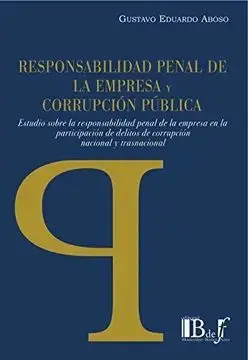 Responsabilidad Penal de la Empresa y Corrupción Pública. Estudio Sobre la Responsabilidad Penal de la Empresa