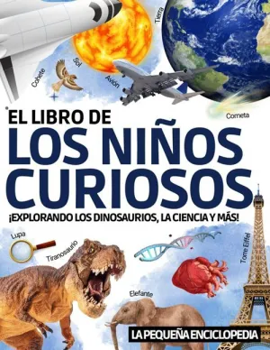 EL LIBRO DE LOS NIÑOS CURIOSOS: LA ENCICLOPEDIA PARA QUE LOS NIÑOS DE ENTRE 6 Y 10 AÑOS DESCUBRAN Y APRENDAN TODO SOBRE LOS DINOSAURIOS, LA ... A TODAS LAS PREGUNTAS